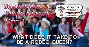 Rodeo Queen Video Series Part I: What Does It Take To Be A Rodeo Queen?