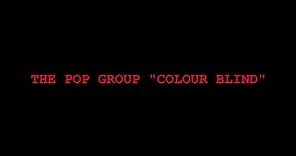 The Pop Group - Colour Blind (Official Video)