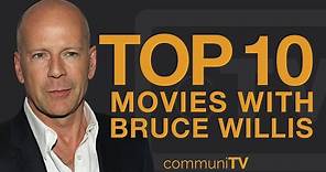 Top 10 Bruce Willis Movies