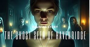 Haunted Story "The Ghost Seer of Havenridge" #horrorstory #mysterythriller #trending #viral