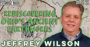 Rediscovering Ohio's Ancient Earthworks - Part 1 | Jeffrey Wilson