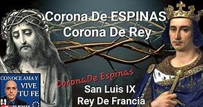 👑 La Corona De Espina Del Rey San Luis IX De Francia / Pasion de Cristo / Luis Roman.