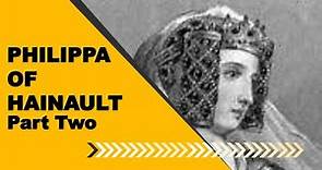 England's First Warrior Queen - Philippa of Hainault - Part Two
