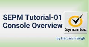 SEPM Tutorial 01 - Symantec Console Overview