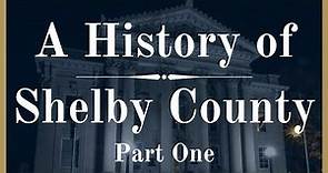 A History of Shelby County - Part One