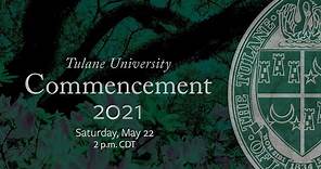 Tulane University Class of 2021 Unified Commencement Ceremony Recap