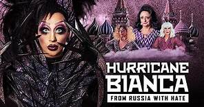 HURRICANE BIANCA: FROM RUSSIA WITH HATE // Official Trailer