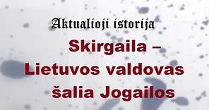 „Aktualioji istorija“ (180): Skirgaila – Lietuvos valdovas šalia Jogailos