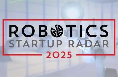 100 robotics startups to watch - The Robot Report
