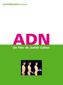 ADN (2005) film online,Judith Cahen,Judith Cahen,Valérie Brau-Anthony,Chiara Gallerani,Jeanne Labrune