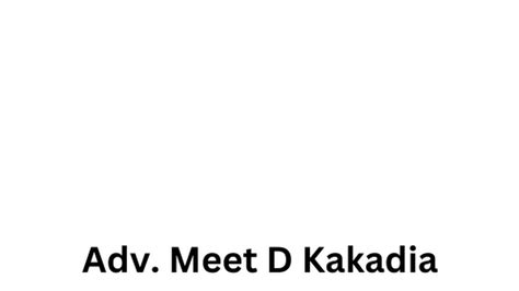 Adv. Meet D Kakadia-Lawyer/Advocate Gujarat High Court/Civil And Advocate