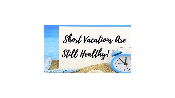 Benefits of Short Vacations