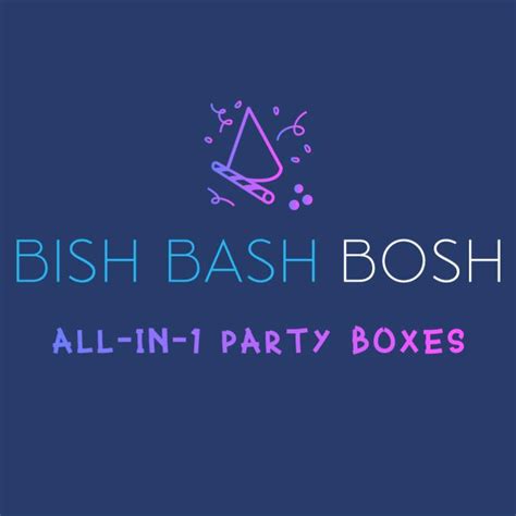 Bish Bash Bosh Party