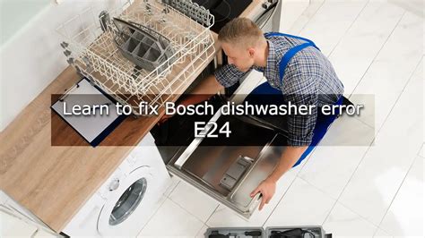 Step-by-Step Troubleshooting for Bosch Dishwasher E24