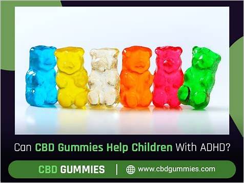 Can CBD Gummies Help with ADHD: A Comprehensive Review of Safety, Efficacy, and Benefits