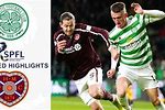 Celtic V Hearts Highlights Today