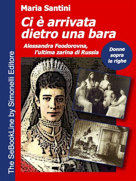 download Ci Ã¨ arrivata dietro una bara: Alessandra Feodorovna, l'ultima zarina di Russia