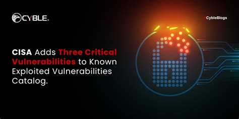 Cisa Adds Three Known Exploited Vulnerabilities To Catalog
