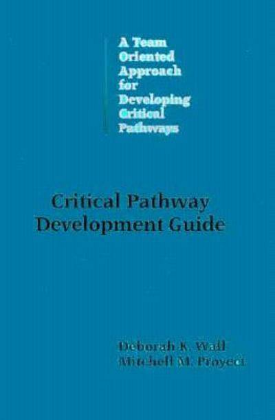 download Critical Pathway Development Guide A Team Oriented Approachfor Developing Critical Pathways