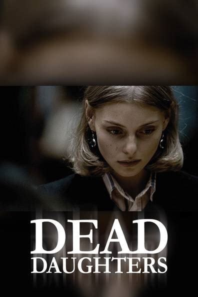 Dead Daughters (2007) film online,Pavel Ruminov,Ekaterina Shcheglova,Mikhail Dementev,Nikita Emshanov,Darya Charusha
