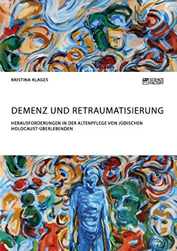 [!] Download Pdf Demenz und Retraumatisierung. Herausforderungen in der
Altenpflege von jüdischen Holocaust-Überleben... Books