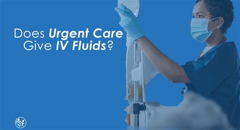 Does Urgent Care Give Iv Fluids