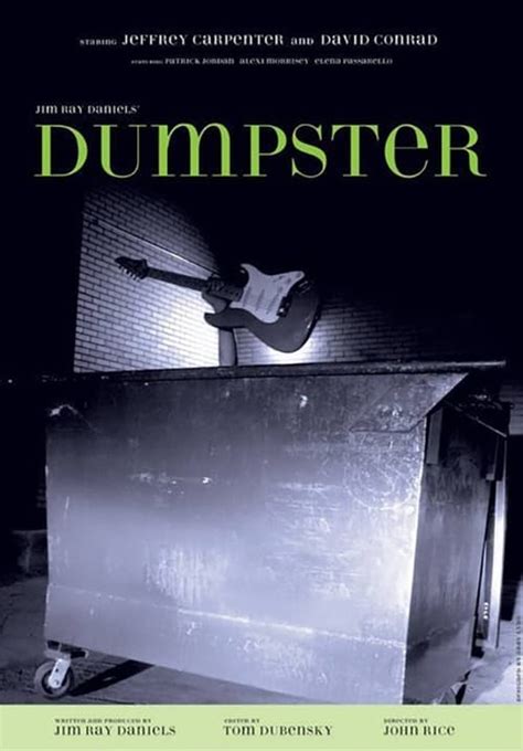 Dumpster (2005) film online,John Rice,Jeffrey Carpenter,David Conrad,Patrick Jordan,Alexi Morrissey