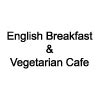 English Breakfast And VEGETARIAN CAFE
