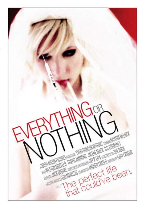 Everything or Nothing (2007) film online,Gary Chason,Natasha Melnick,Weston Mueller,Sue Rock,C.C. Courtney