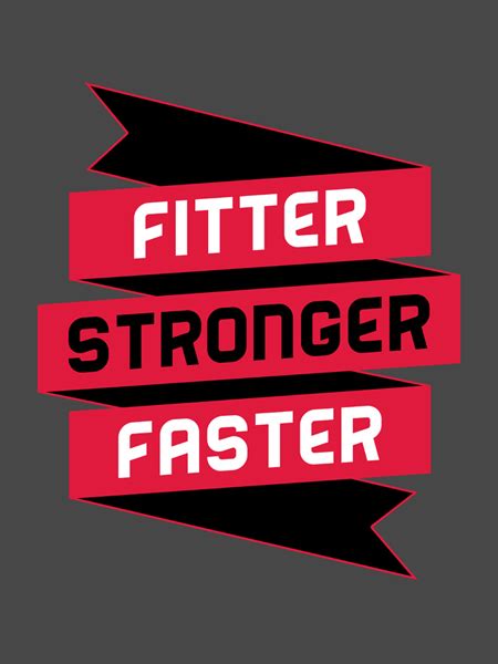 Faster Stronger Fitter