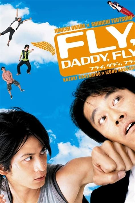 Fly, Daddy, Fly (2005) film online,Izuru Narushima,Mire Aika,Munetaka Aoki,Kazuyuki Asano,Goshin Hirose