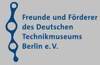 Freunde und Förderer des Deutsches Technikmuseum Berlin e.V.