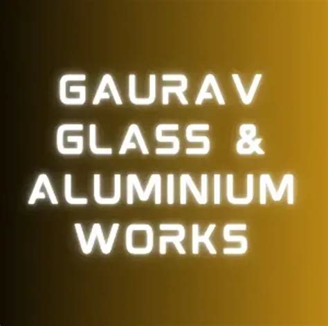 Gaurav Glass & Aluminum Works