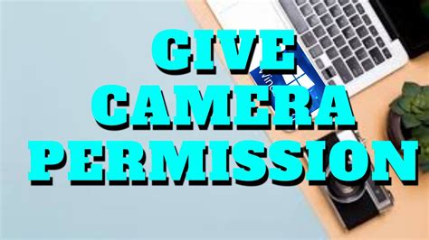 Give Camera Permission Windows 1.0