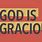 God Is Gracious
