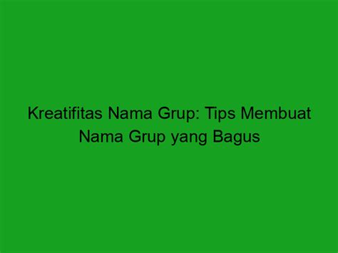 Gunakan Kreatifitas Dalam Memilih Nama Grup
