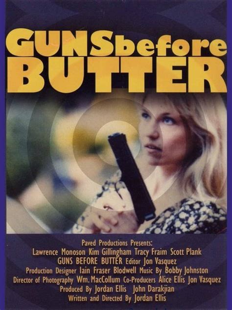Guns Before Butter (2005) film online,Jordan Ellis,Lawrence Monoson,Kim Gillingham,Tracy Fraim,Scott Plank