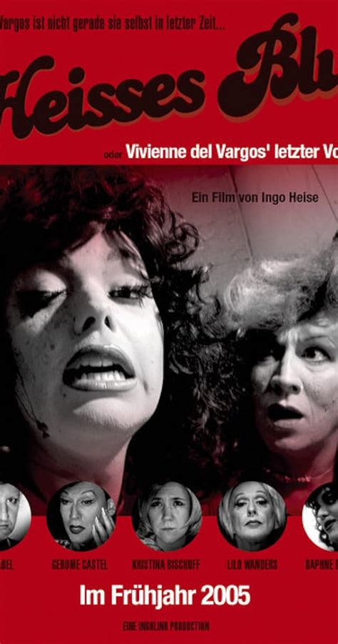 Heisses Blut oder Vivienne del Vargos' letzter Vorhang (2005) film online,Ingo Heise,Ichgola Androgyn,Kristina Bischoff,Gerome Castell,Daphne de Baakel