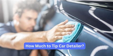 How Much To Tip Car Detailer