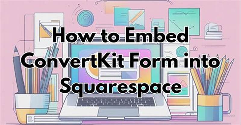 How To Embed Convertkit Form Into Squarespace