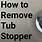 How To Remove Bathtub Stopper
