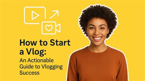 How to Start Vlogging: A Step-by-Step Guide and Benefits