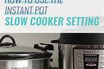How to Use Slow Cooker Setting On Instant Pot