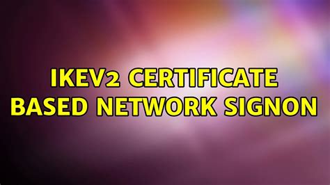 IKEv2 Negotiation Certificate-Based