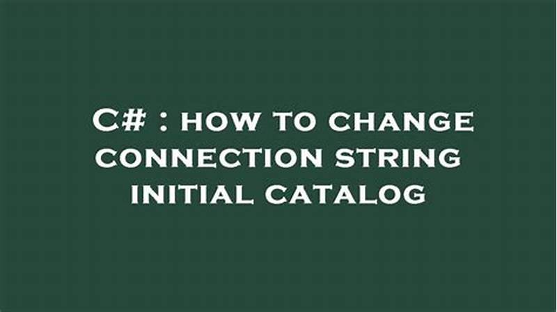 Initial Catalog In Connection String In C