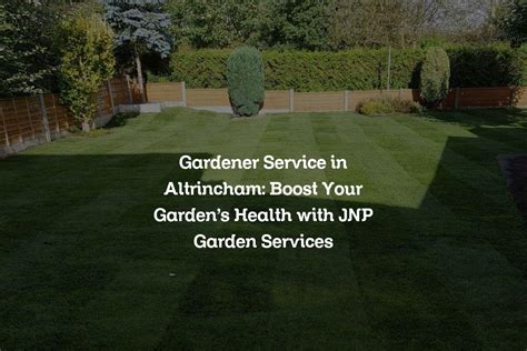 JNP GARDEN SERVICES - Garden Maintenance - Altrincham - Timperley