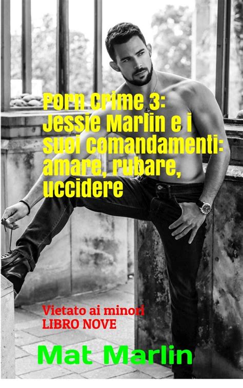 download Jessie Marlin e i suoi comandamenti: amare, rubare, uccidere, di Mat Marlin (Porn crime Vol. 9)