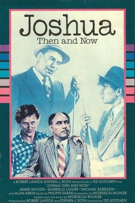 Joshua Then and Now (1985) film online,Ted Kotcheff,James Woods,Gabrielle Lazure,Alan Arkin,Michael Sarrazin