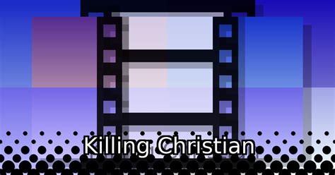 Killing Christian (2005) film online,Jason O'Brien,Abbi Butler,Jason A. Kendall,Lucky Solis,Stacy Vance