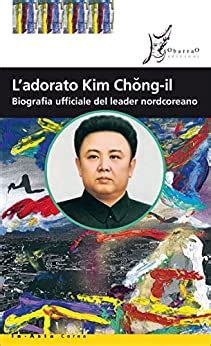 download L'adorato Kim Chong-il: Biografia ufficiale del leader nordcoreano